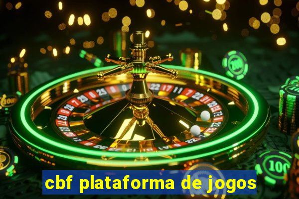 cbf plataforma de jogos